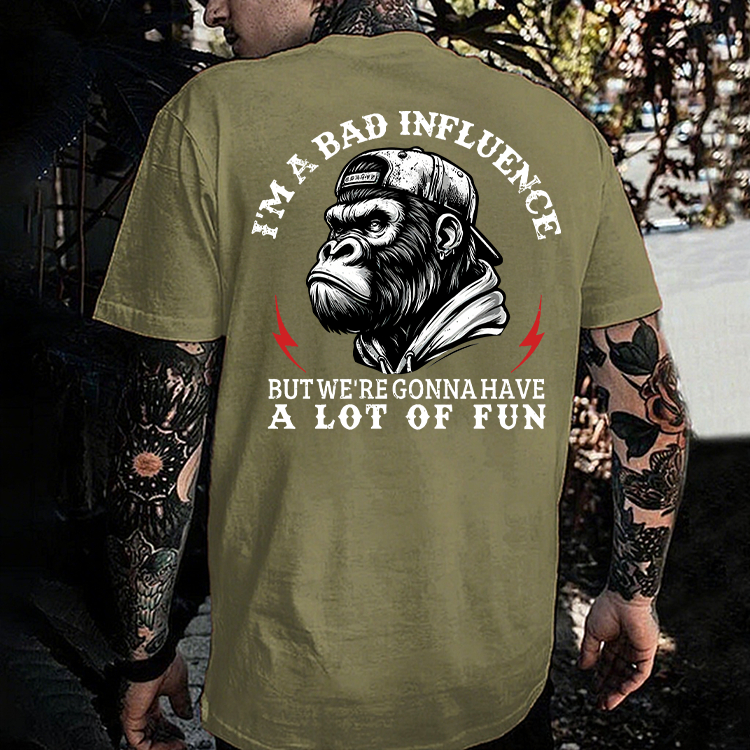I'm A Bad Influence But We're Gonna Have A Lot Of Fun Monkey Men's T-shirt
