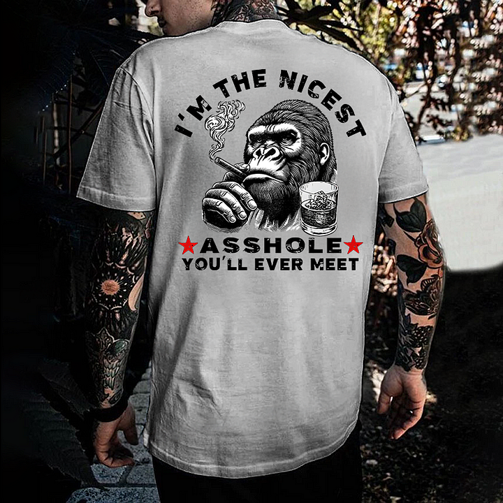 I'm The Nicest Asshole You'll Ever Meet T-shirt