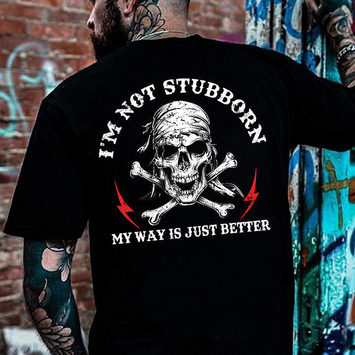 I'm Not Stubborn Men's T-shirt