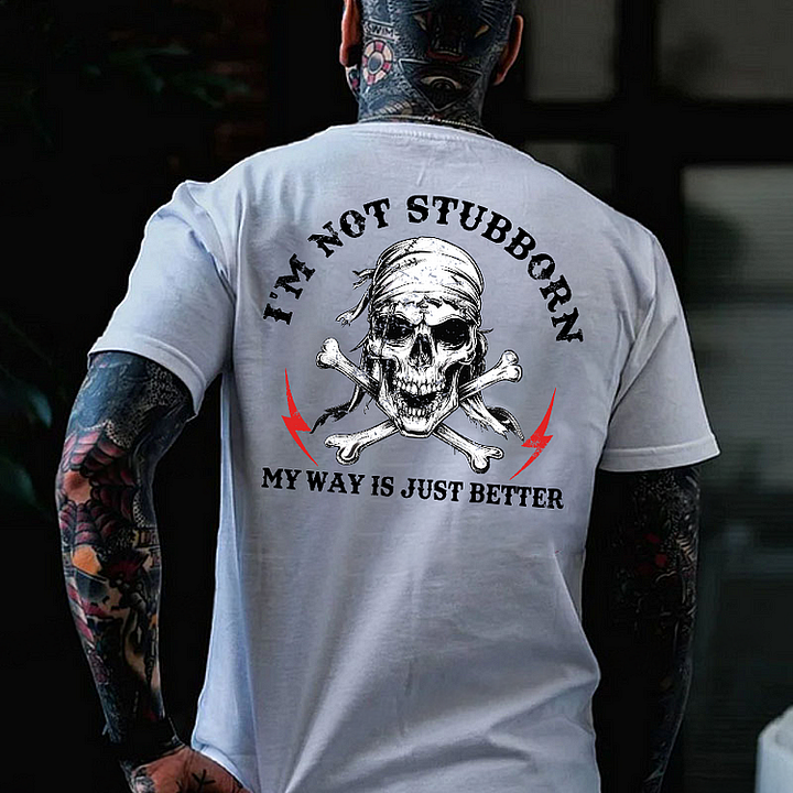 I'm Not Stubborn Men's T-shirt