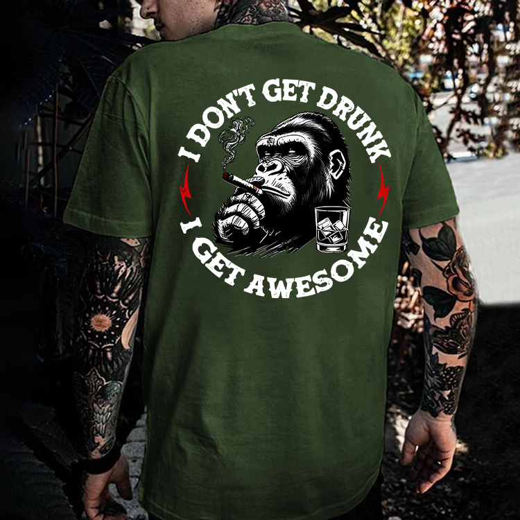 I Don't Get Drunk I Get Awesome Printed Men's T-shirt