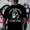 I Never Question My Wife's Choices I'm One Of Them Printed Men's T-shirt