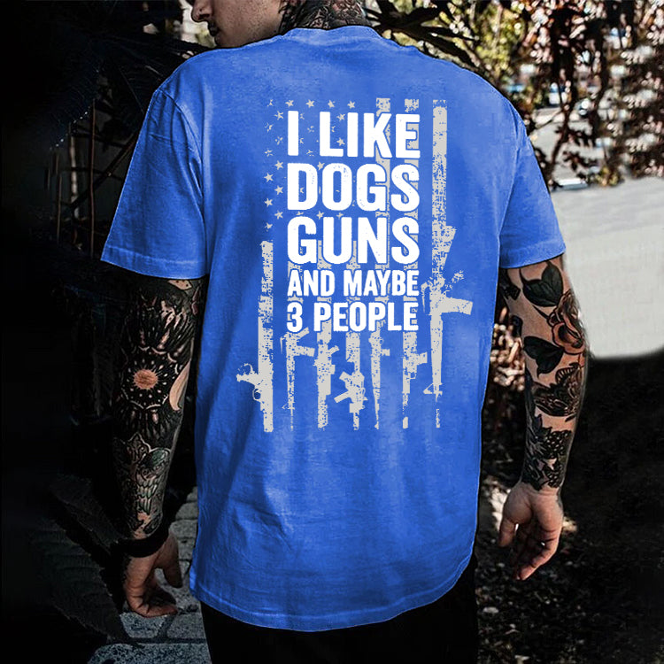 I Like Dogs Guns And Maybe 3 People Printed Men's T-shirt