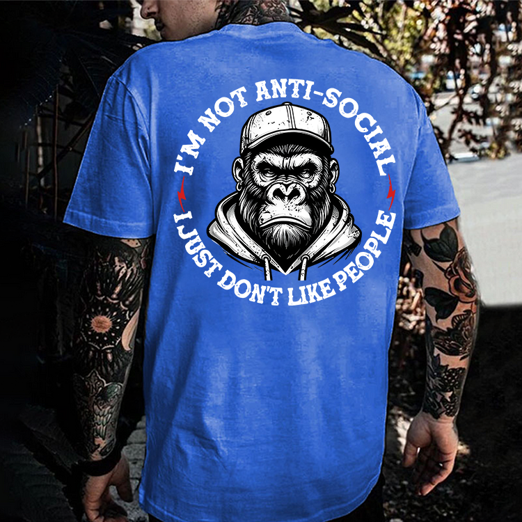 I'm Not Anti-Social I Just Don't Like People Printed Men's T-shirt