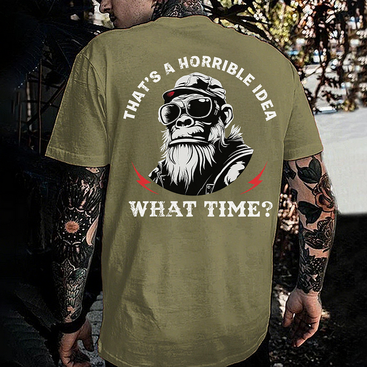 That's A Horrible Idea What Time Printed Men's T-shirt