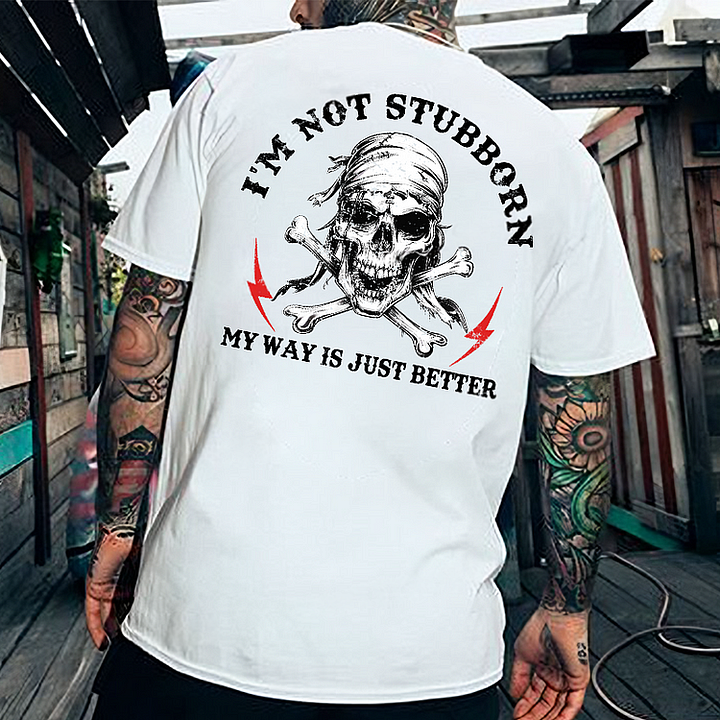 I'm Not Stubborn Men's T-shirt