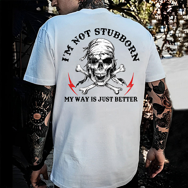I'm Not Stubborn Men's T-shirt