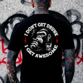 I Don't Get Drunk I Get Awesome Printed Men's T-shirt