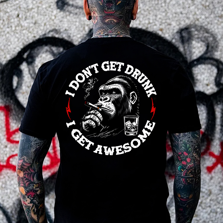 I Don't Get Drunk I Get Awesome Printed Men's T-shirt