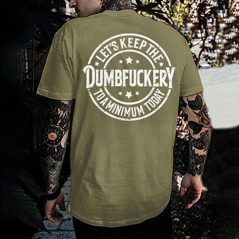Let's Keep The Dumbfuckery To A Minimum Today Monkey T-shirt
