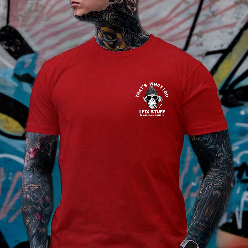 That's What I Do I Fix Stuff And I Know Things Printed Men's T-shirt