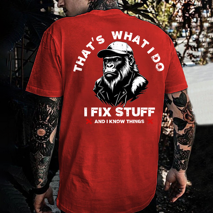 That's What I Do I Fix Stuff And I Know Things Printed Men's T-shirt