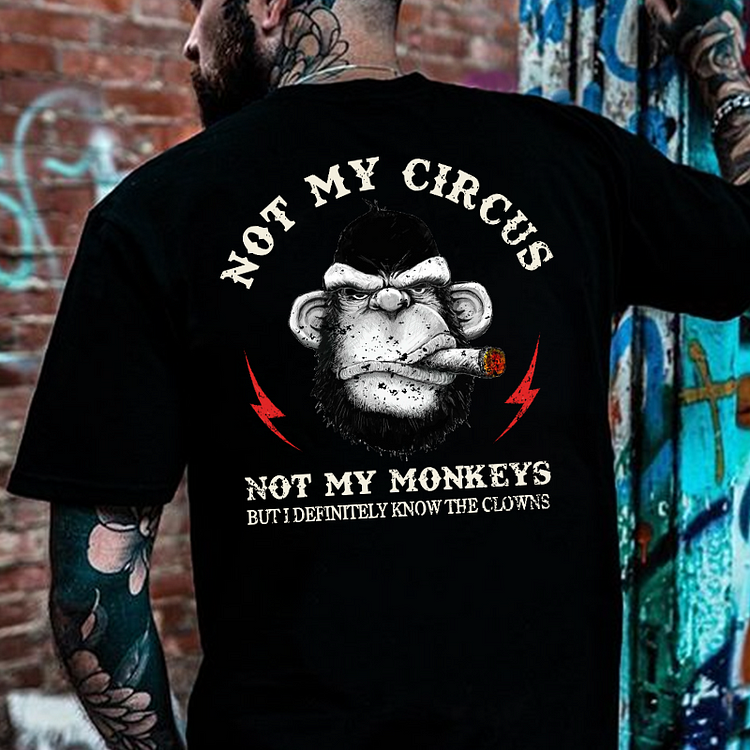 Not My Circus Not My Monkeys But I Definitely Know The Clowns Men's T-shirt
