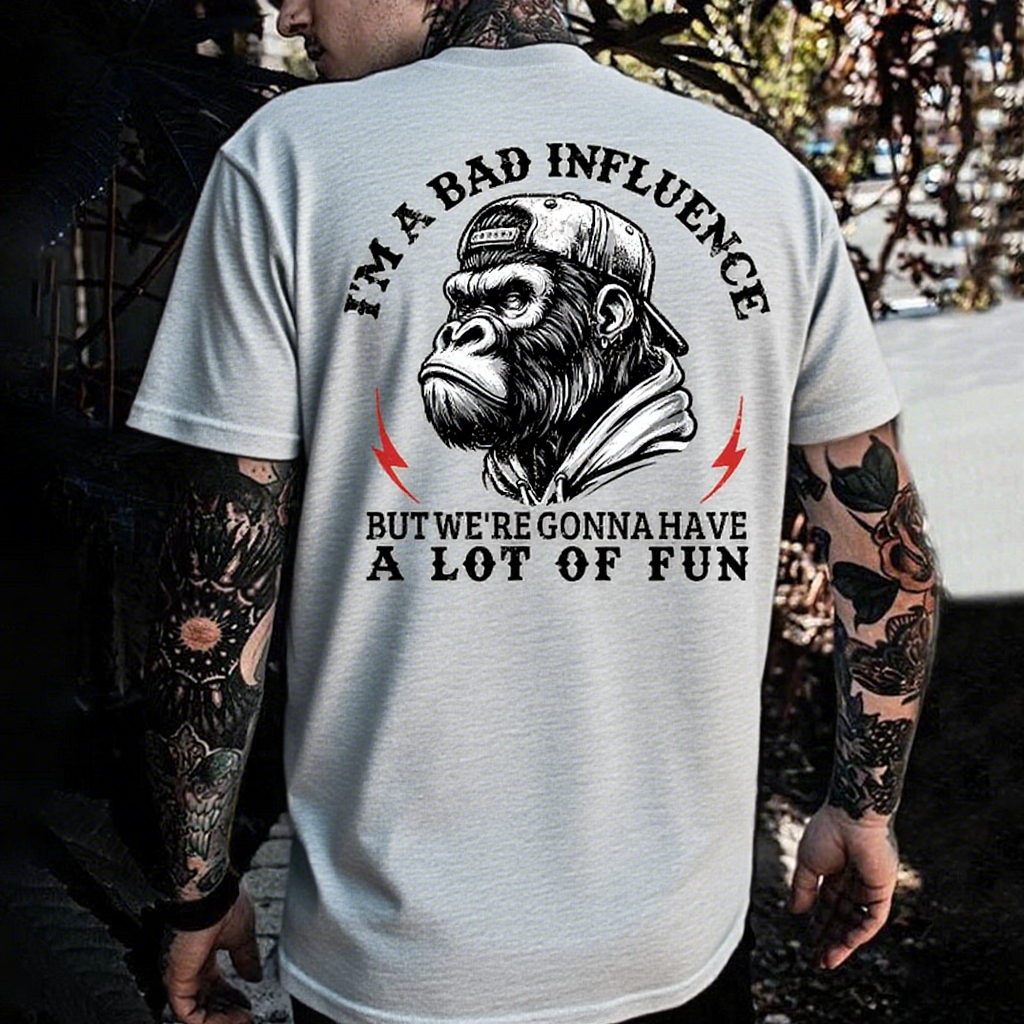 I'm A Bad Influence But We're Gonna Have A Lot Of Fun Monkey Men's T-shirt