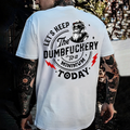 Let's Keep The Dumbfuckery To A Minimum Today Printed Men's T-shirt