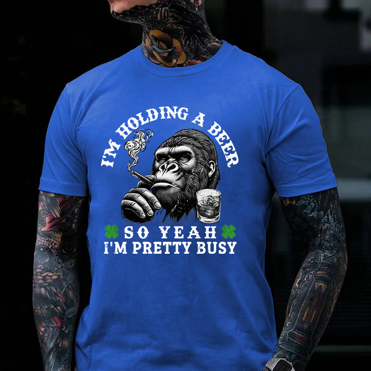 I'm Holding A Beer So Yeah I'm Pretty Busy Printed Men's T-shirt