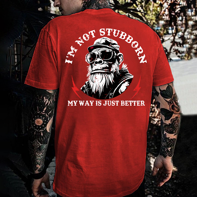 I'm Not Stubborn, My Way Is Just Better Monkey Men's T-shirt