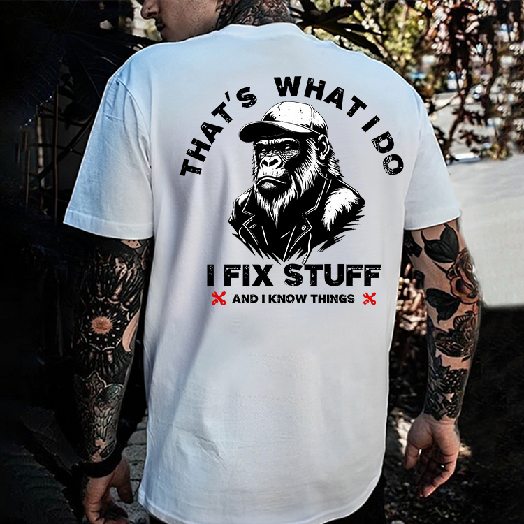 That's What I Do I Fix Stuff And I Know Things Printed Men's T-shirt