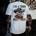 I Do A Thing Called What I Want Printed Men's T-shirt