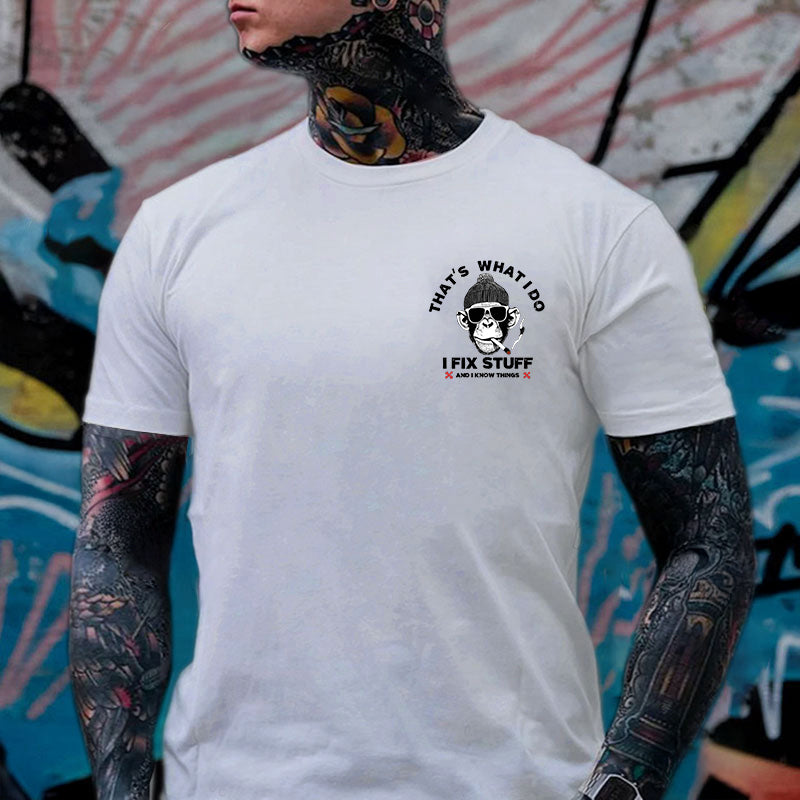 That's What I Do I Fix Stuff And I Know Things Printed Men's T-shirt