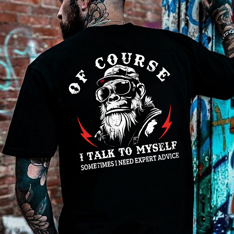 Of Course I Talk To Myself Sometimes I Need Expert Advice Monkey T-shirt