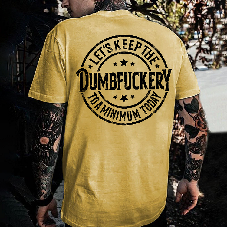 Let's Keep The Dumbfuckery To A Minimum Today Monkey T-shirt