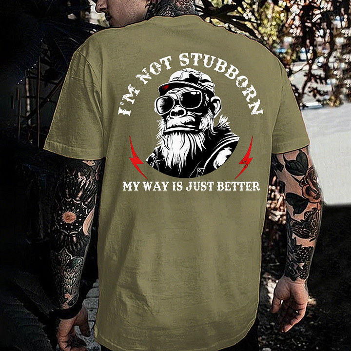 I'm Not Stubborn, My Way Is Just Better Monkey Men's T-shirt