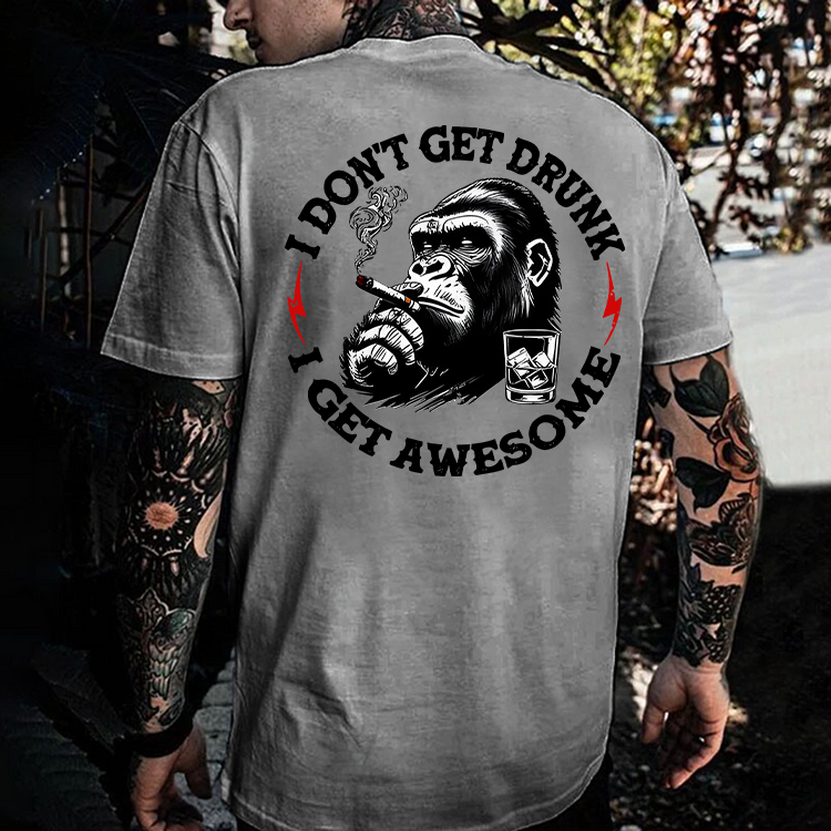 I Don't Get Drunk I Get Awesome Printed Men's T-shirt