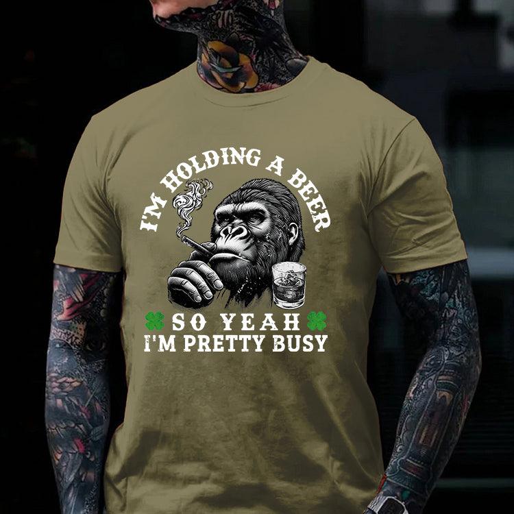 I'm Holding A Beer So Yeah I'm Pretty Busy Printed Men's T-shirt