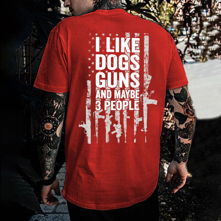 I Like Dogs Guns And Maybe 3 People Printed Men's T-shirt