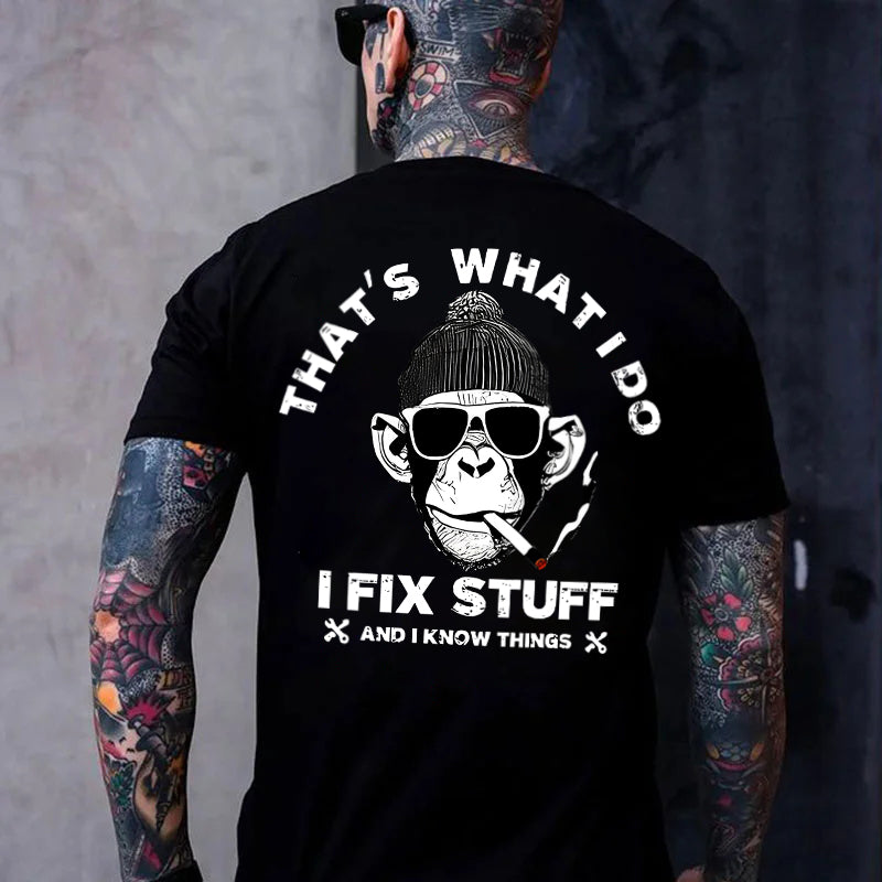 That's What I Do I Fix Stuff And I Know Things Printed Men's T-shirt