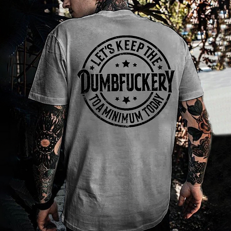 Let's Keep The Dumbfuckery To A Minimum Today Monkey T-shirt