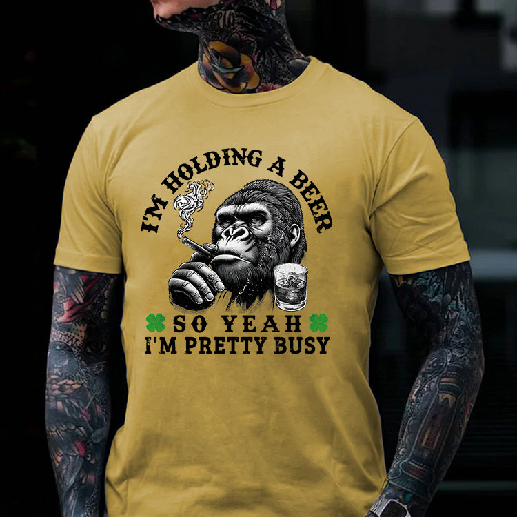 I'm Holding A Beer So Yeah I'm Pretty Busy Printed Men's T-shirt