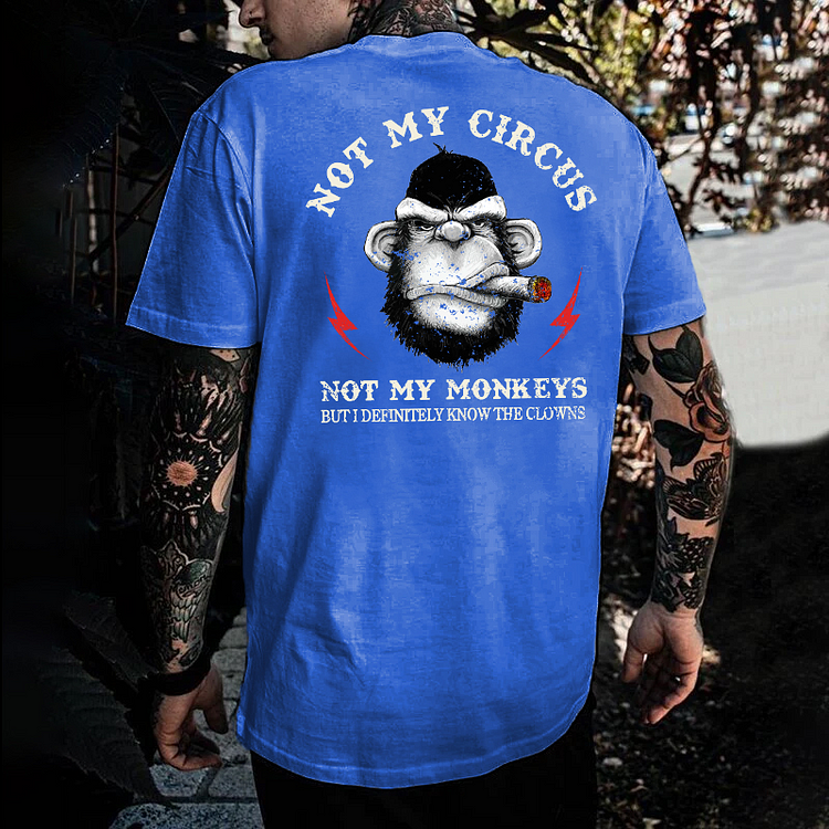 Not My Circus Not My Monkeys But I Definitely Know The Clowns Men's T-shirt