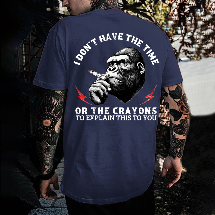 I DON'T HAVE THE TIME OR THE CRAYONS Chimpanzee Print Men's T-shirt
