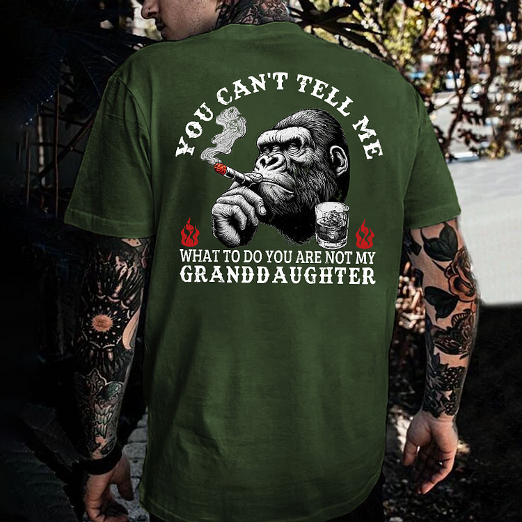 You Can't Tell Me What To Do You Are Not My Granddaughter Monkey