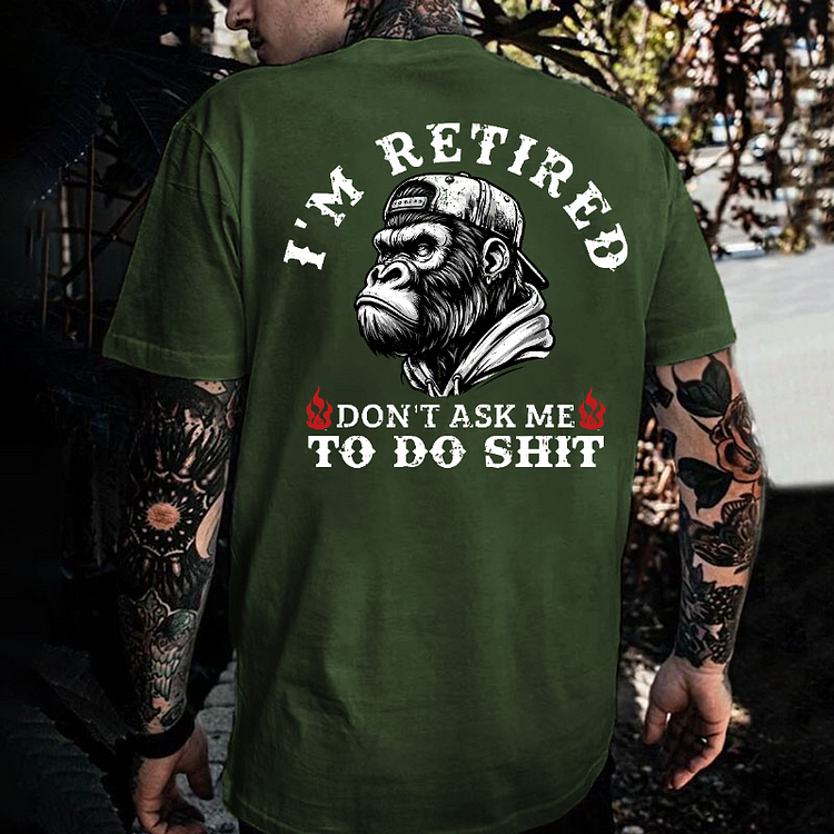 I'm Retired Don't Ask Me To Do Shit Monkey T-shirt