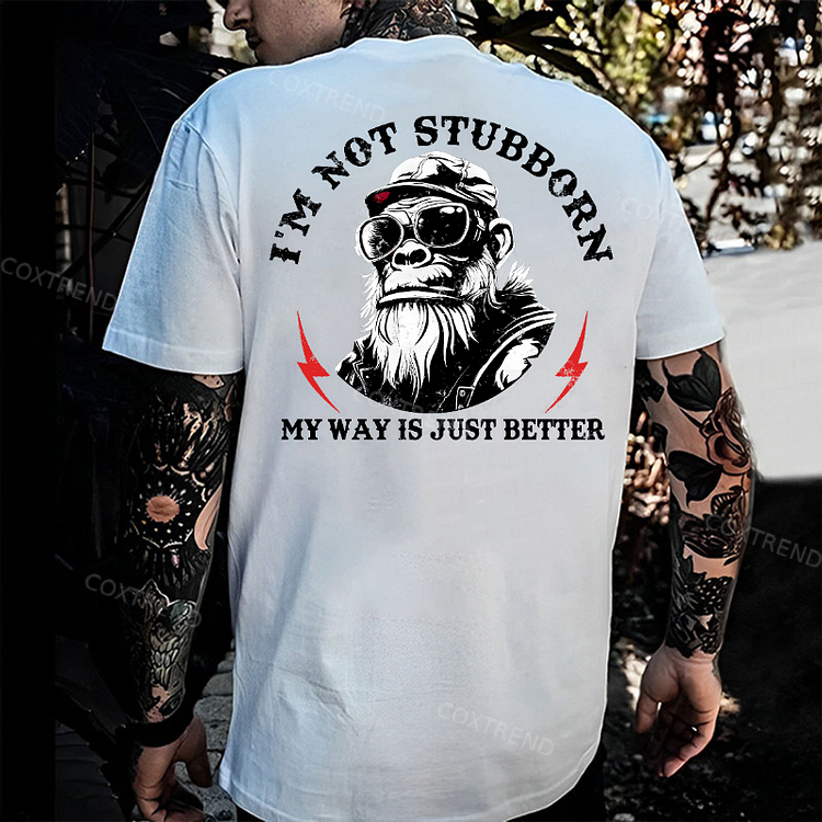 I'm Not Stubborn, My Way Is Just Better Monkey Men's T-shirt