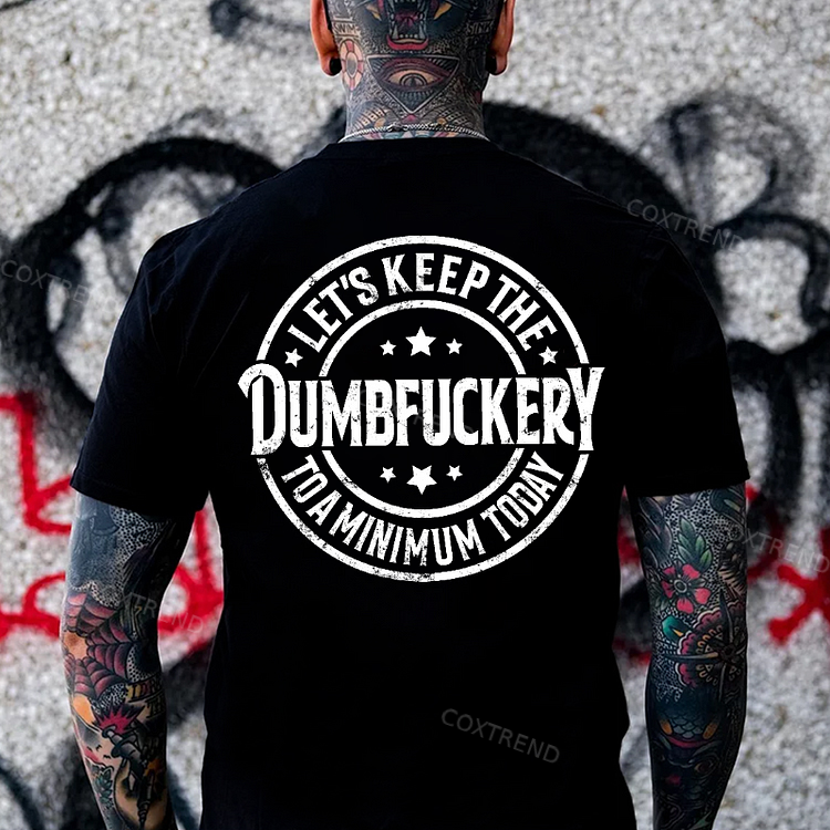 Let's Keep The Dumbfuckery To A Minimum Today Monkey T-shirt