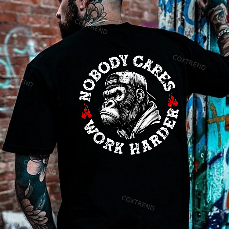 Nobody Cares Work Harder T-shirt
