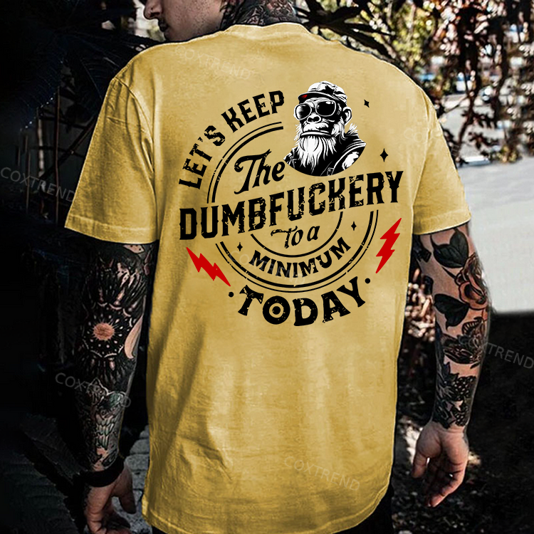 Let's Keep The Dumbfuckery To A Minimum Today Printed Men's T-shirt