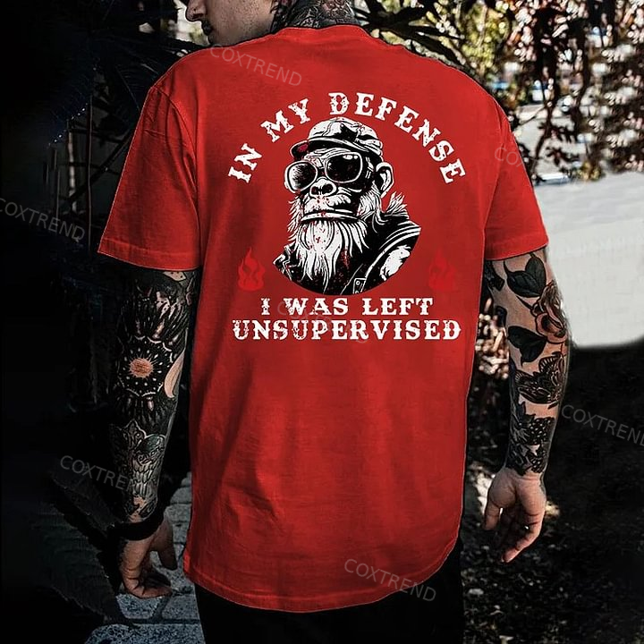 In My Defense I Was Left Unsupervised T-shirt