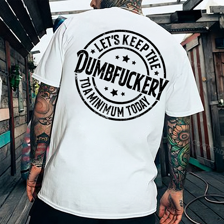 Let's Keep The Dumbfuckery To A Minimum Today Monkey T-shirt
