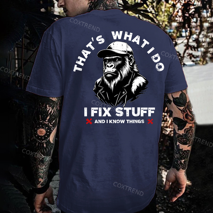 That's What I Do I Fix Stuff And I Know Things Printed Men's T-shirt