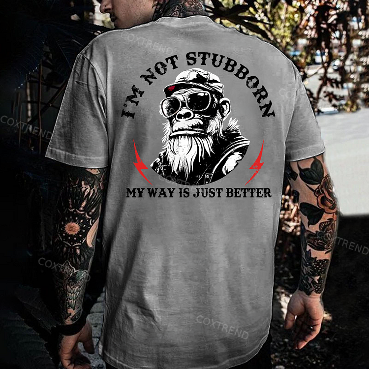 I'm Not Stubborn, My Way Is Just Better Monkey Men's T-shirt