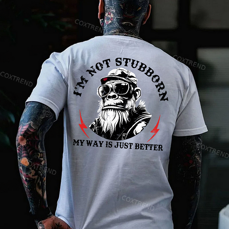 I'm Not Stubborn, My Way Is Just Better Monkey Men's T-shirt
