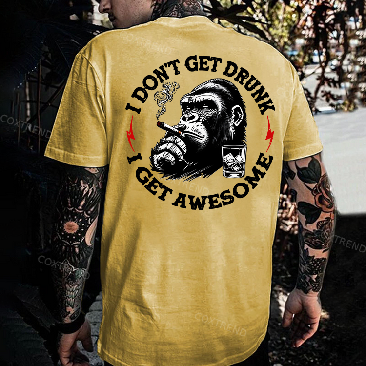 I Don't Get Drunk I Get Awesome Printed Men's T-shirt