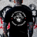 BAD CHOICES MAKE GOOD STORIES Black Print T-Shirt