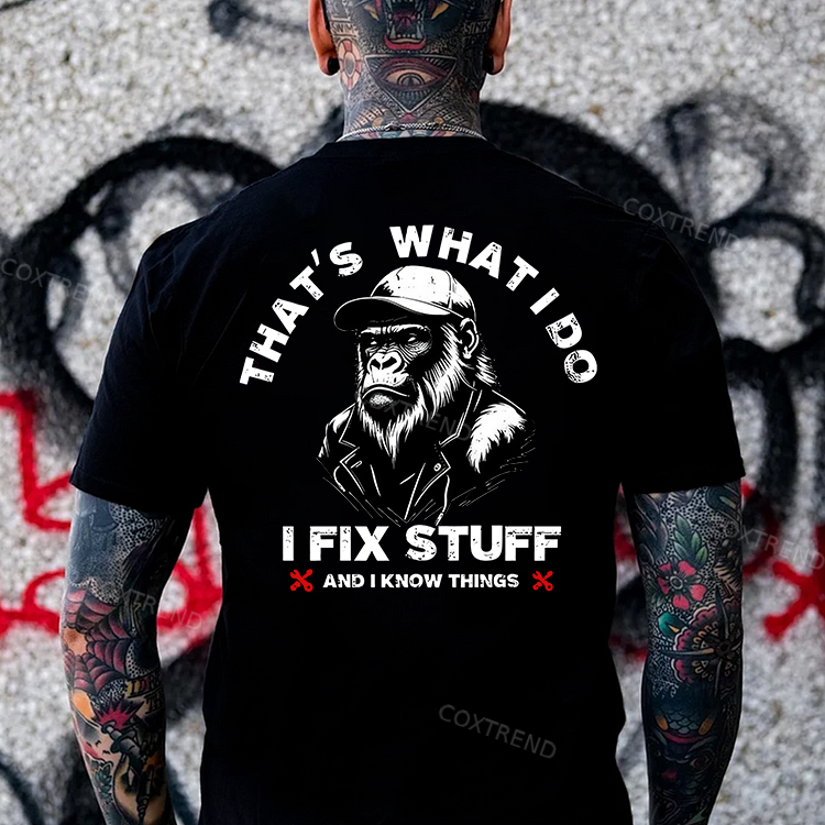 That's What I Do I Fix Stuff And I Know Things Printed Men's T-shirt