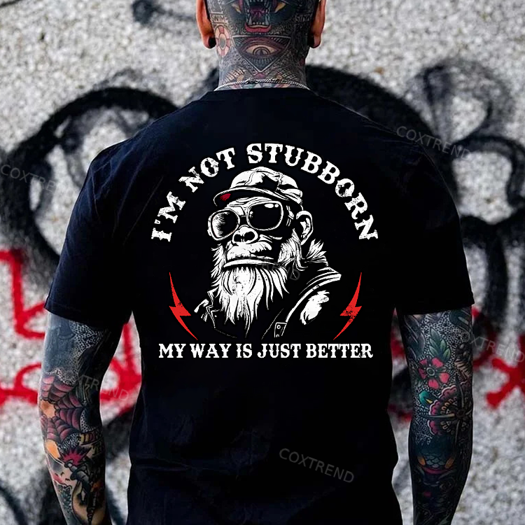 I'm Not Stubborn, My Way Is Just Better Monkey Men's T-shirt